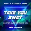 Take You Away (Master Blaster Radio Mix) [feat. Terrace] - Single album lyrics, reviews, download