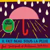 Il fait beau sous la pluie (feat. DjeuhDjoah & Lieutenant Nicholson) - Single album lyrics, reviews, download