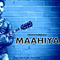 Maahiya - Single by Prince Parsaal album reviews, ratings, credits