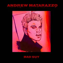 Bad Guy - Single by Andrew Matarazzo album reviews, ratings, credits