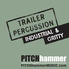 Trailer Percussion Industrial and Gritty by Pitch Hammer album reviews, ratings, credits