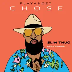 Playas Get Chose (feat. Beanz N Kornbread) - Single by Slim Thug album reviews, ratings, credits