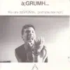 We Are à;Grumh... And You Are Not! (bonus tracks) album lyrics, reviews, download