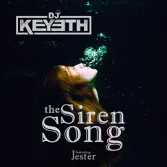 The Siren Song (feat. Jester) - Single by DJ Keyeth album reviews, ratings, credits
