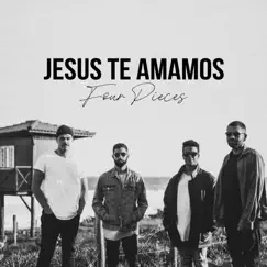 Jesus Te Amamos - Single by Four Pieces album reviews, ratings, credits