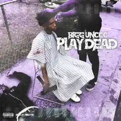 Play Dead - Single by Bigg Unccc album reviews, ratings, credits