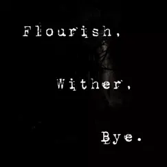 Flourish, Wither, Bye Song Lyrics