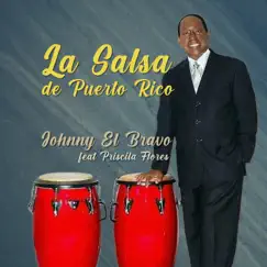 La Salsa de Puerto Rico (feat. Priscila Flores) by Johnny el Bravo album reviews, ratings, credits