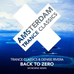 Back to Zero (Skyborne Remix) - Single by Trance Classics & Denise Rivera album reviews, ratings, credits