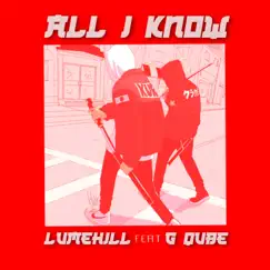 All I Know (feat. G Qube) - Single by Lumehill album reviews, ratings, credits