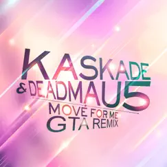 Move for Me (GTA Remix) - Single by Kaskade & deadmau5 album reviews, ratings, credits