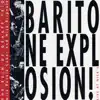 Baritone Explosion! - Live at Nick's album lyrics, reviews, download