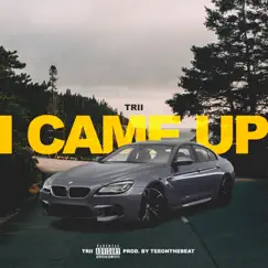 I Came Up - Single by Trii album reviews, ratings, credits