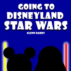 Going to Disneyland: Star Wars - Single by Glenn Darby album reviews, ratings, credits