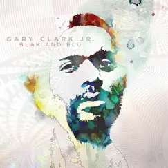 Blak and Blu (Deluxe Version) by Gary Clark Jr. album reviews, ratings, credits