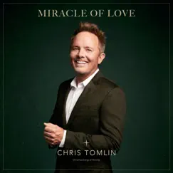 Miracle Of Love: Christmas Songs of Worship by Chris Tomlin album reviews, ratings, credits