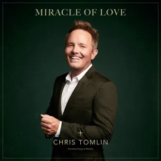 Miracle Of Love: Christmas Songs of Worship by Chris Tomlin album download