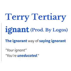 Ignant (feat. Logos) - Single by Terry Tertiary album reviews, ratings, credits