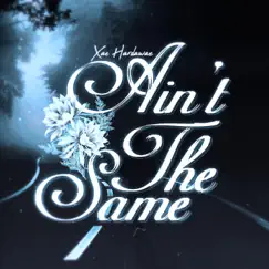 Ain't the Same - Single by Xae Hardawae album reviews, ratings, credits