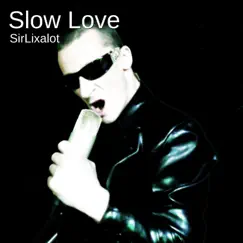 Slow Love - Single by Sirlixalot album reviews, ratings, credits