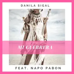 Mi Guerrera (feat. Napo Pabon) - Single by Danila Sigal album reviews, ratings, credits
