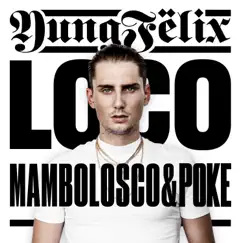 Loco (feat. MamboLosco) - Single by Yung Felix & Poke album reviews, ratings, credits