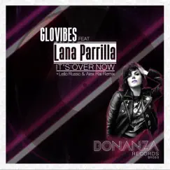 It's over Now - Single by Glovibes & Lana Parrilla album reviews, ratings, credits