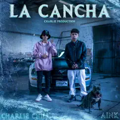 LA CANCHA (feat. Aink & Charlie Chill) Song Lyrics