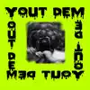 Yout DEM (feat. Terry Apala) - Single album lyrics, reviews, download