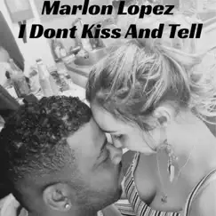 I Dont Kiss and Tell - Single by Marlon Lopez album reviews, ratings, credits
