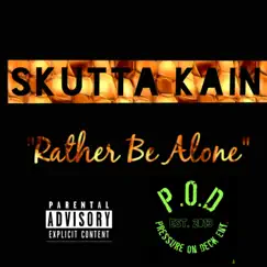 Rather Be Alone - Single by Skutta Kain album reviews, ratings, credits