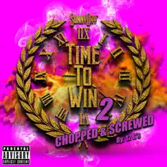 Time to Win 2 Chopped & Screwed by 12 G's - EP by Sunny Day album reviews, ratings, credits
