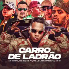 Carro De Ladrão - Single by MC Magal, MC Bo, MC PH, Mc Leh, Mc Capelinha & Mc IG album reviews, ratings, credits