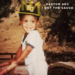 The Sauce - Single by Pastor AD3 album reviews, ratings, credits