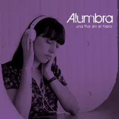Una Flor En El Hielo by Alumbra album reviews, ratings, credits