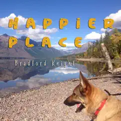 Happier Place - Single by Bradford Knight album reviews, ratings, credits