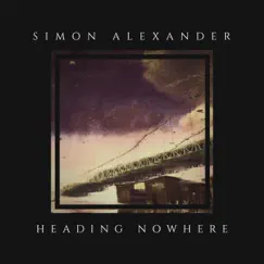 Heading Nowhere - Single by Simon Alexander album reviews, ratings, credits