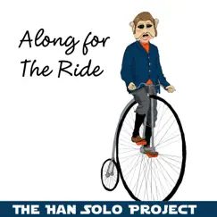 Along for the Ride - Single by The Han Solo Project album reviews, ratings, credits