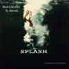 Splash (feat. Sirrah) - Single album lyrics, reviews, download