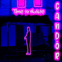 Time to Waste - Single by Candor album reviews, ratings, credits
