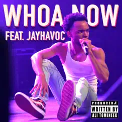 Whoa Now (feat. Jayhavoc) Song Lyrics
