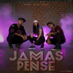 Jamás Pensé (feat. Beto & Naomi) - Single by Zeyro album reviews, ratings, credits