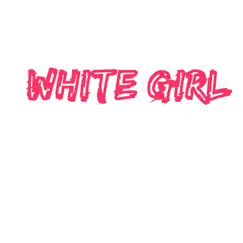 White Girl Song Lyrics