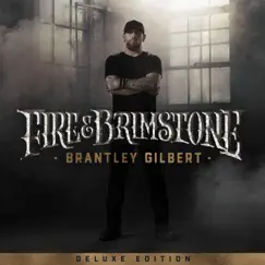 Fire & Brimstone (Deluxe Edition) by Brantley Gilbert album reviews, ratings, credits