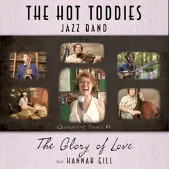 The Glory of Love (feat. Hannah Gill) - Single by The Hot Toddies Jazz Band album reviews, ratings, credits