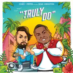 Truly Do (feat. Sean Kingston) - Single by Corey Pieper album reviews, ratings, credits