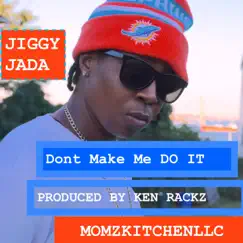 Don't Make ME DO IT - Single by Jiggy Jada album reviews, ratings, credits
