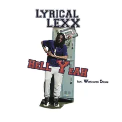 Hell Yeah (feat. Westcoast Stone) - Single by Lyrical LeXX album reviews, ratings, credits