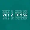 Voy A Tomar - Single album lyrics, reviews, download