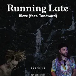 Running Late (feat. Toneward) Song Lyrics